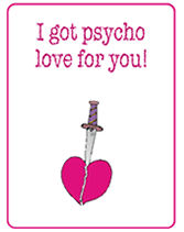 I got psycho love for you printable greeting card